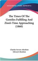 The Times Of The Gentiles Fulfilling And Zion's Time Approaching (1860)