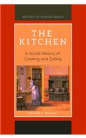 The Kitchen: A Social History of Cooking and Eating