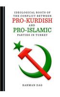 Ideological Roots of the Conflict Between Pro-Kurdish and Pro-Islamic Parties in Turkey