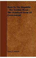 Back To The Republic - The Golden Mean - The Standard Form Of Government