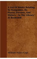 List Of Books Relating To Hampshire, Its Places, Persons, And History - In The Library At Bramshill
