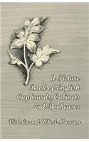 A Picture Book of English Cupboards, Cabinets and Bookcases - Victoria and Albert Museum