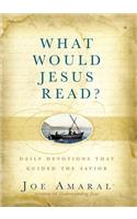 What Would Jesus Read?: Daily Devotions That Guided the Savior