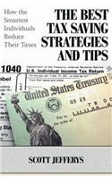 The Best Tax Saving Strategies and Tips: How the Smartest Individuals Reduce Their Taxes