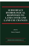 Subsurface Hydrological Responses to Land Cover and Land Use Changes