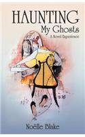 Haunting My Ghosts: A Novel Experience(English)