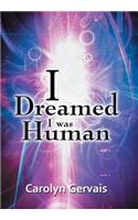 I Dreamed I Was Human: Awakening from the Illusion