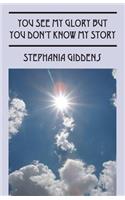 You See My Glory But You Don't Know My Story: (English)