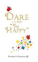 Dare to Say "I'm Happy"