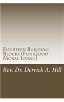 Fourteen Building Blocks (for Good Moral Living)