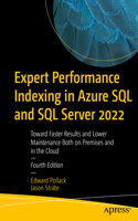 Expert Performance Indexing in Azure SQL and SQL Server 2022: Toward Faster Results and Lower Maintenance Both on Premises and in the Cloud