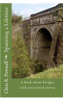 Spanning a Lifetime: A book about bridges with associated stories