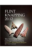 Flint Knapping 20.12 -- Volume IV: The Arrowhead Maker's Correspondence Course