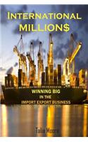 International Million$: Winning In The Import Export Business