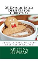 25 Days of Paelo Desserts for Christmas: 25 Guilt-Free, Gluten-Free Paelo Recipes