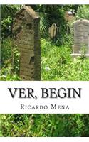 Ver, begin