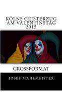 Kölns Geisterzug am Valentinstag 2015