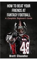 How To Beat Your Friends at Fantasy Football