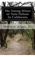 The Young Miner or Tom Nelson In California