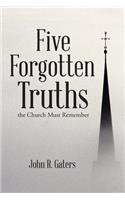 Five Forgotten Truths