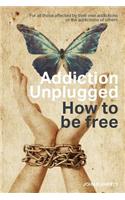 Addiction Unplugged