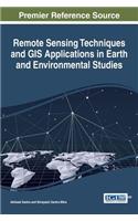 Remote Sensing Techniques and GIS Applications in Earth and Environmental Studies