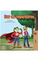 Ser un superhéroe: Being a Superhero -Spanish edition