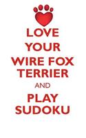 LOVE YOUR WIRE FOX TERRIER AND PLAY SUDOKU WIRE FOX TERRIER SUDOKU LEVEL 1 of 15