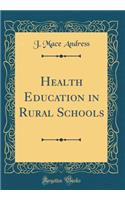 Health Education in Rural Schools (Classic Reprint)