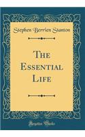 The Essential Life (Classic Reprint)