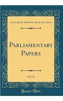 Parliamentary Papers, Vol. 13 (Classic Reprint)