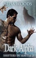 Dark Alpha (Shifters in Seattle 2): New Adult Paranormal Romance