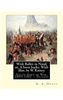 With Buller in Natal; or, A born leader. With illus. by W. Rainey. By: G. A.Henty: Rainey, W. (William), 1852-1936 ill: With Kitchener in the Soudan; a story of Atbara and Omdurman, by G. A. Henty(English)