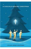 Disciple-Making Christmas: A 30-Day Advent Devotional