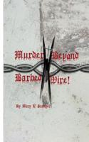 Murder Beyond Barbed Wire!