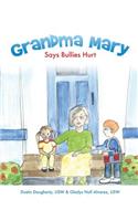 Grandma Mary Says Bullies Hurt