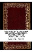 The Mind and the Brain Being the Authorised Translation of Lame Et Le Corps