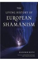 The Living History of European Shamanism: Tracing the Roots of Modern Witchcraft