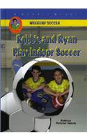 Robbie and Ryan Play Indoor Soccer