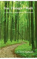 Yea, Though I Walk - A Collection of Inspirational Short Stories