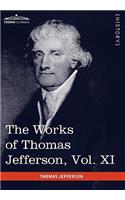 The Works of Thomas Jefferson, Vol. XI (in 12 Volumes)