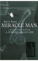 Miracle Man: A Bullet That Ignited a Purpose-Filled Life