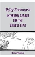 Billy Zoomer's Interview Search for the Biggest Fear