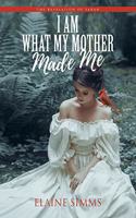 I Am What My Mother Made Me