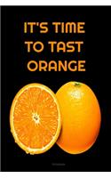 IT'S TIME TO TAST ORANGE Composition Notebook