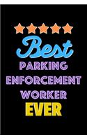 Best Parking Enforcement Worker Evers Notebook - Parking Enforcement Worker Funny Gift