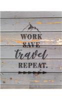 Work Save Travel Repeat: Family Camping Planner & Vacation Journal Adventure Notebook - Rustic BoHo Pyrography - Gray Boards