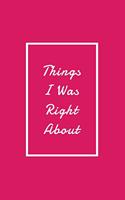 Things I Was Right About