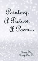 Painting, a Picture, a Poem...