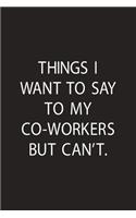 Things I Want to Say To My Co-Workers But Can't